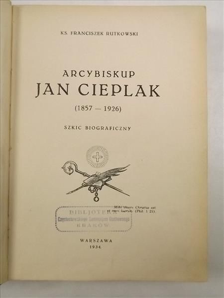 Rutkowski Franciszek - Arcybiskup Jan Cieplak (1857-1926) , 1934 r.