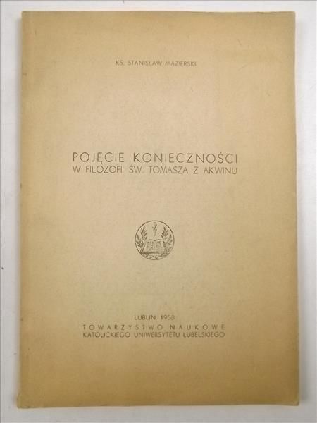 Mazierski Stanisław - Pojęcie konieczności w filozofii św. Tomasza