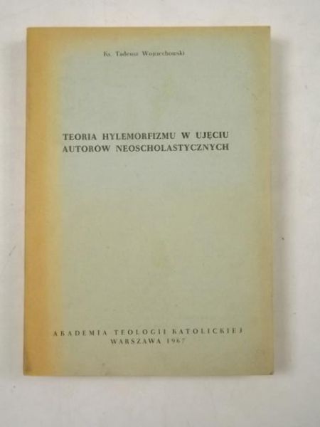 Teoria hylemorfizmu w ujęciu autorów neoscholastycznych
