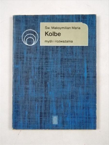 Kolbe św. Maksymilian Maria - Myśli i rozważania