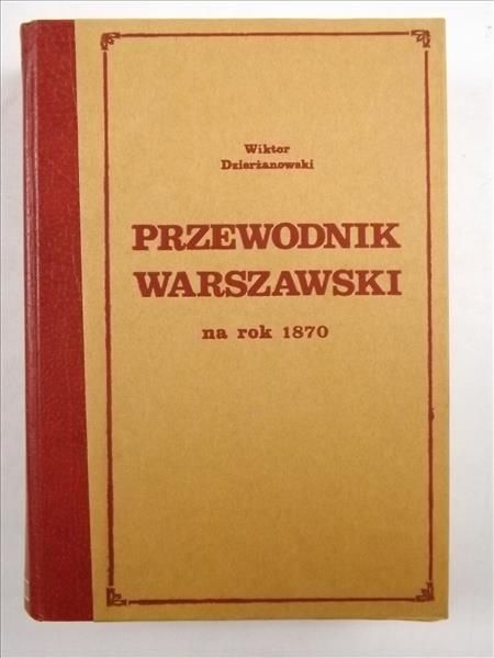Przewodnik warszawski na rok 1870, reprint 1870 r.