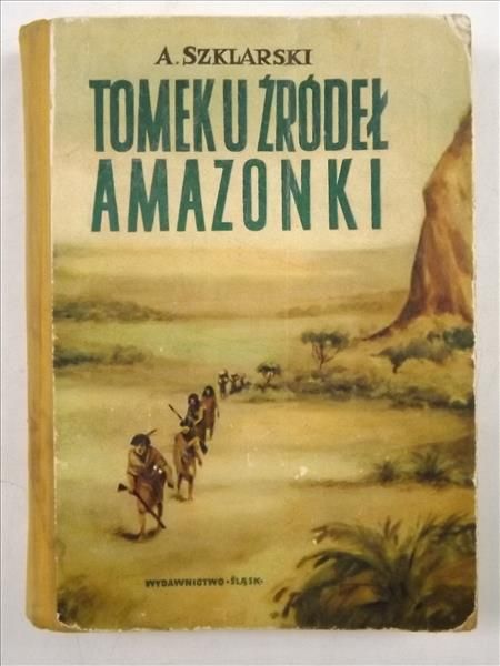 Szklarski Alfred - Tomek u źródeł Amazonki