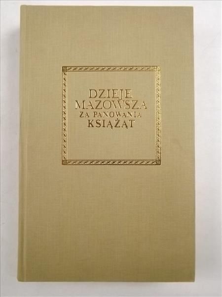 Kozłowski F.  Dzieje Mazowsza za panowania książąt, reprint 1858 r.