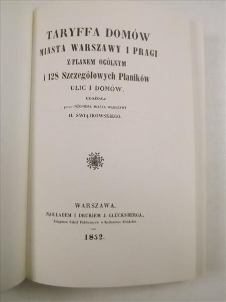 Taryffa domów miasta Warszawy i Pragi: z planem ogólnym i 128 szczegółowych planików ulic i domów, reprint z 1852 r.