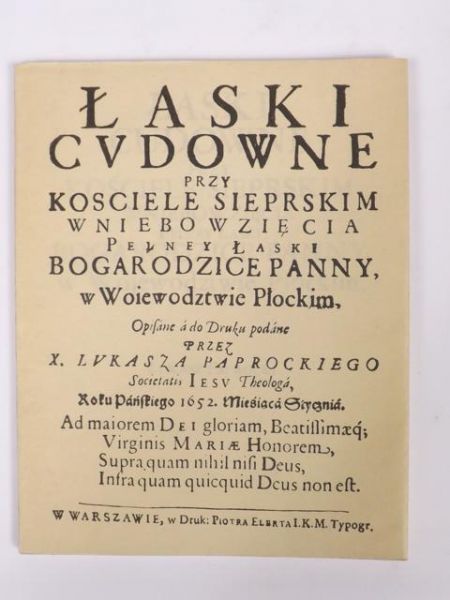 Łaski cudowne przy kościele sierpskim Wniebowzięcia pełney łaski Bogarodzice Panny w woiewodztwie płockim