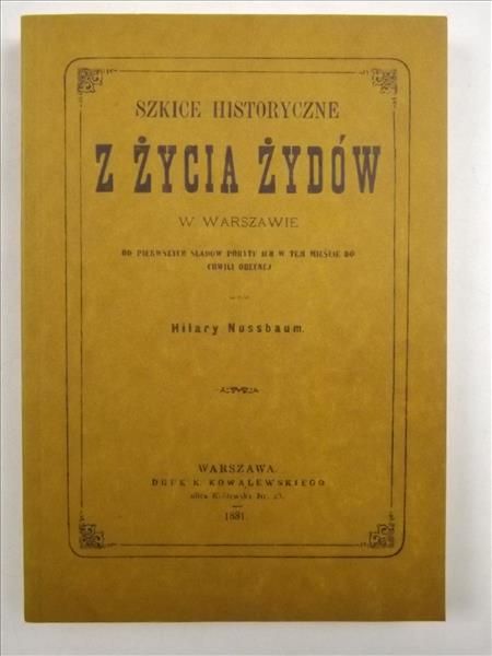 Szkice historyczne z życia Żydów w Warszawie, reprint z 1881 r.