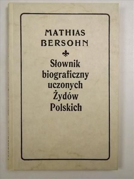 Bershon Mathias - Słownik biograficzny uczonych Żydów Polskich, Reprint z 1905 r.