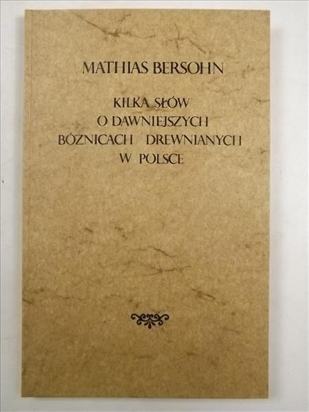 Kilka słów o dawniejszych bóżnicach drewnianych w Polsce, Reprint z 1895 r.