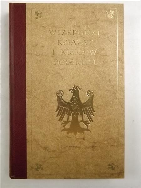 Kraszewski Józef Ignacy - Wizerunki książąt i królów polskich, Reprint z 1868 r.
