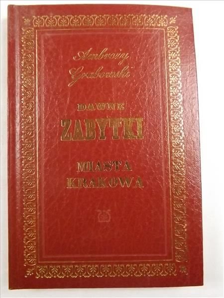 Dawne zabytki Miasta Krakowa, Reprint z 1850 r.