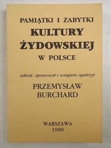 Burchard Przemysław (opr.) - Pamiątki i zabytki kultury żydowskiej w Polsce