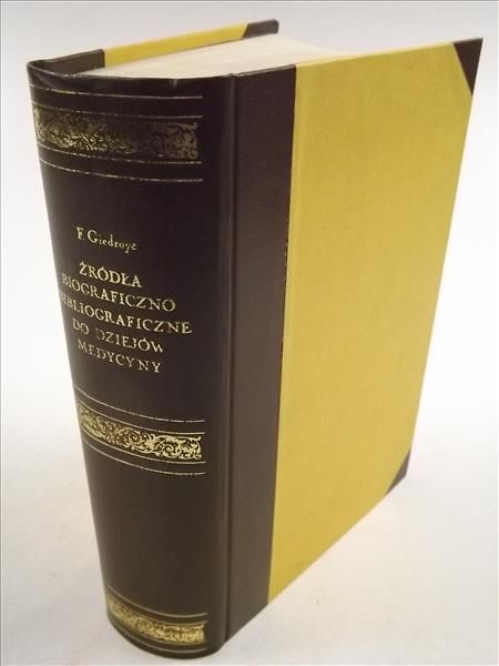 Giedroyc - Źródła biograficzno-bibliograficzne do dziejów medycyny w dawnej Polsce, Reprint z 1911 r.