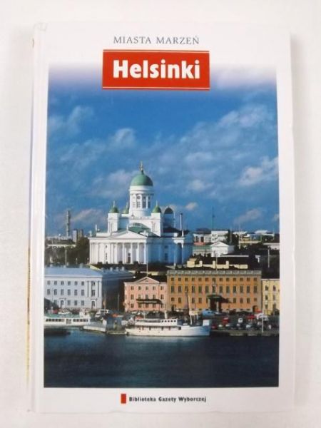 Helsinki. Miasta Marzeń