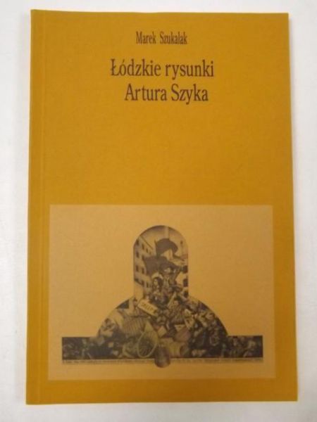 Łódzkie rysunki Artura Szyka