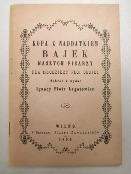 Kopa z naddatkiem bajek naszych pisarzy, reprint z 1859 r.