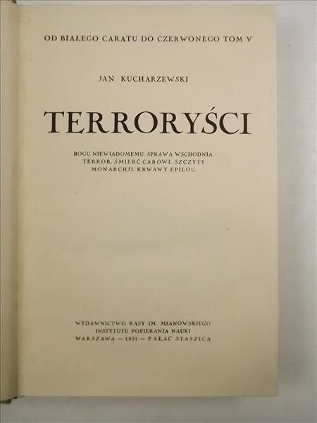 Kucharzewski Jan - Od białego caratu do czerwonego, t. V. Terroryści, 1931 r.