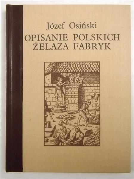 Opisanie polskich żelaza fabryk, reprint z 1782 r.