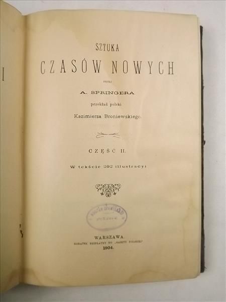 . - Powszechna ilustrowana historya sztuki, t. IV. Sztuka czasów nowych, cz. II, 1904 r.