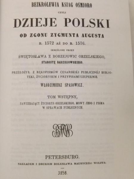 Orelski   Borejowic - Bekrólewia ksiąg ośmioro cyli dieje Polski od gonu Zygmunta Augusta r. 1572 aż do r. 1576, reprint  1856-8 r.
