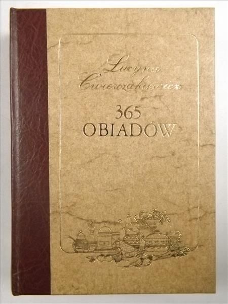 Ćwierczakiewicz Lucyna - 365 obiadów, reprint z 1911 r.