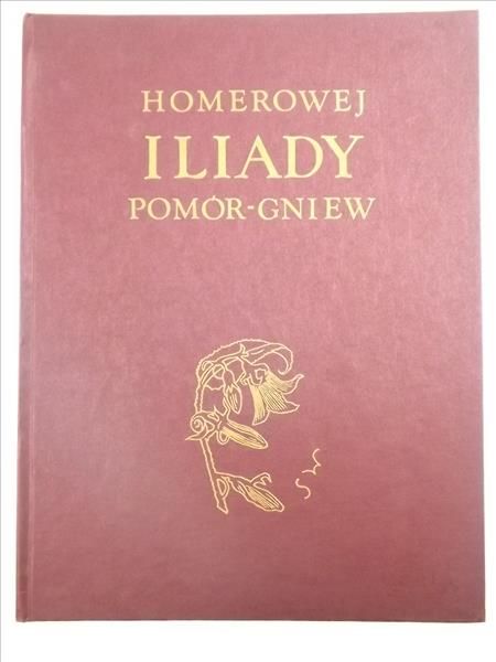 Iliada. Pomór - Gniew, reprint 1893 r.