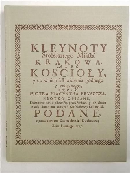 Pruszcz Piotr Hiacynt - Kleynoty Stołecznego Miasta Krakowa, Reprint z 1745 r.