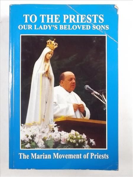 To the Priests Our Lady's Beloved Sons