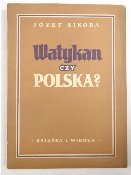 Sikora Józef - Watykan czy Polska?