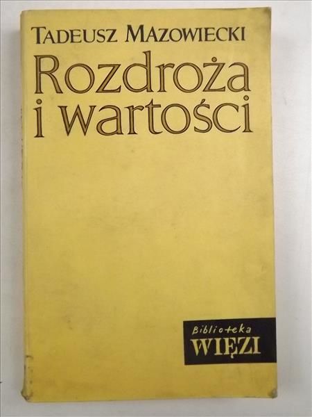 Mazowiecki Tadeusz - Rozdroża i wartości
