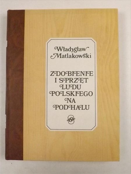 Zdobienie i sprzęt ludu polskiego na Podhalu, Reprint 1901 r.