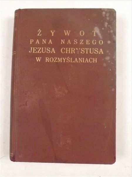 Żywot Pana Naszego Jezusa Chrystusa w rozmyślaniach Tom II, 1933 r.