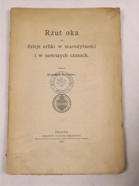 Rzut oka na dzieje orfiki w starożytności i w nowszych czasach, 1904 r.