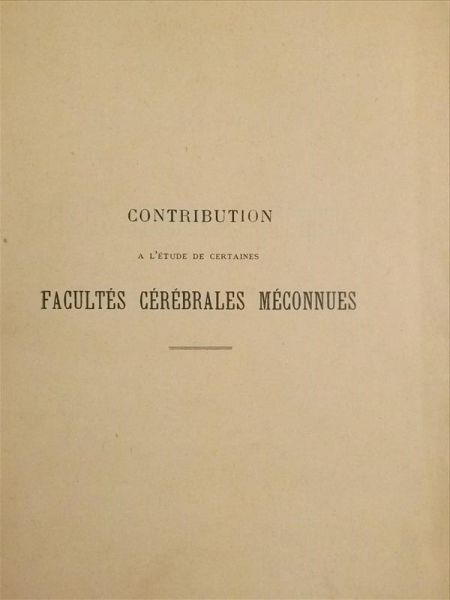 Contribution à l'étu  certaines facultés cérébrales méconnus, 1910 r.