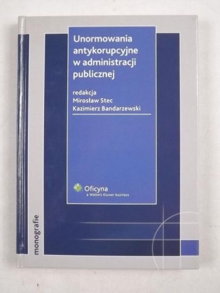 (red.) - Unormowania antykorupcyjne w administracji publicznej