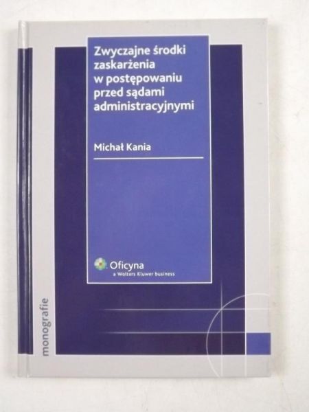 Zwyczajne środki zaskarżenia w postępowaniu przed sądami administracyjnymi