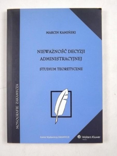 Nieważność decyzji administracyjnej. Studium teoretyczne