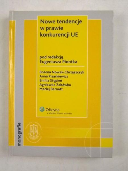 Nowak-Chrząszczyk Bożena, Pisarkiewicz Anna, Stępień Emilia,  , Bernatt Maciej - Nowe tendencje w prawie konkurencji UE