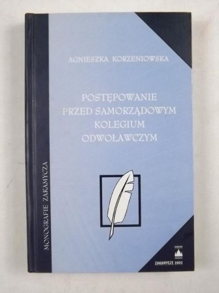 Korzeniowska Agnieszka - Postępowanie przed samorządowym kolegium odwoławczym