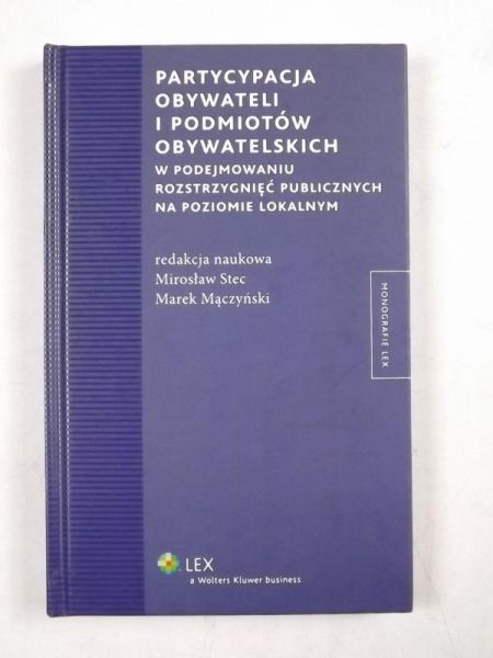 Partycypacja obywateli i podmiotów obywatelskich w podejmowaniu rozstrzygnięć publicznych na poziomnie lokalnym