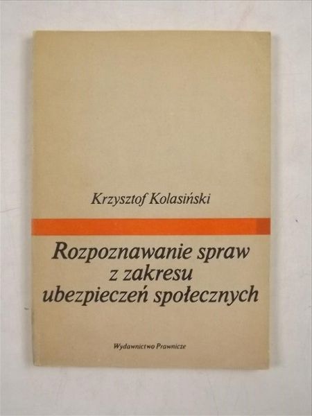 Kolasiński Krzysztof - Rozpoznawanie spraw z zakresu ubezpieczeń społecznych