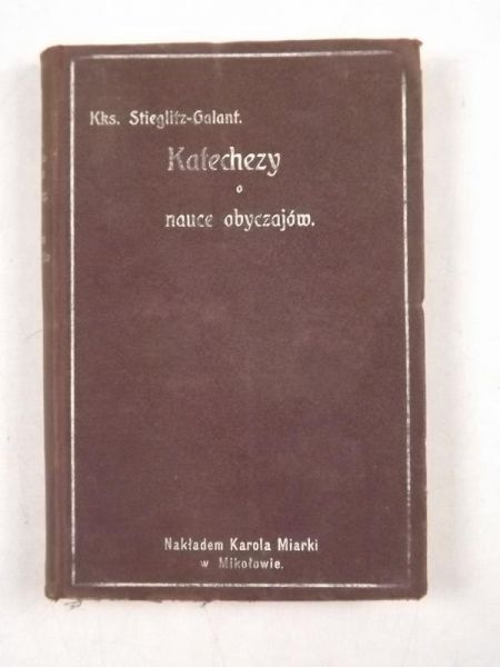Stieglitz-Galant - Katechezy o środkach łaski, t. I 1909 r.