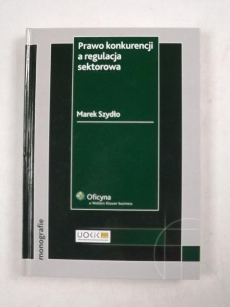 Prawo konkurencji a regulacja sektorowa