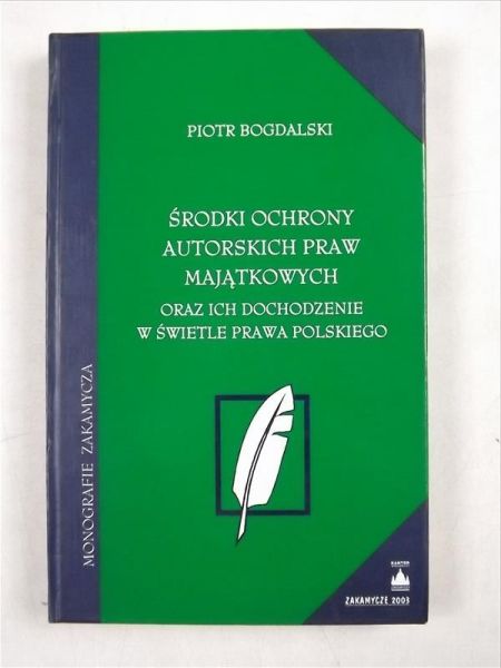 Środki ochrony autorskich praw majątkowych oraz ich dochodzenie w świetle prawa polskiego