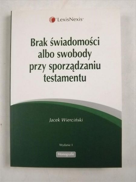 Brak świadomości albo swobody przy sporządzaniu testamentu