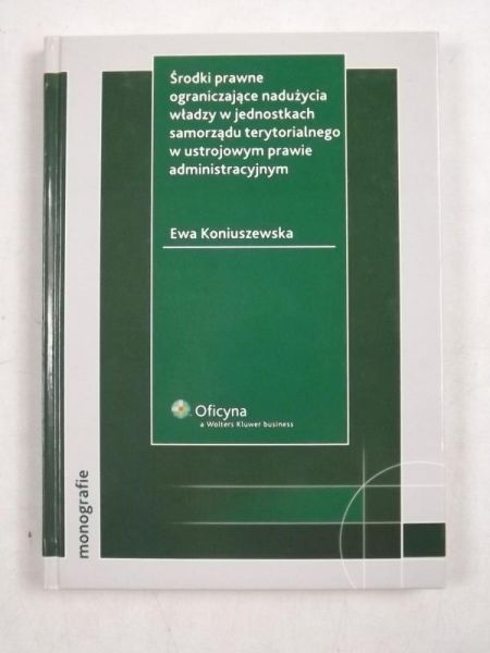 Środki prawne ograniczające nadużycia władzy w jednostkach samorządu terytorialnego w ustrojowym prawie administracyjnym