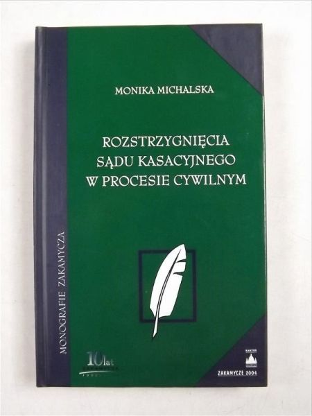 Michalska Monika - Rozstrzygnięcia sądu kasacyjnego w procesie cywilnym
