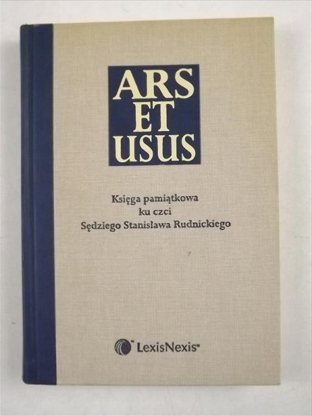 Ars et usus: Księga pamiątkowa ku czci Sędziego Stanisława Rudnickiego