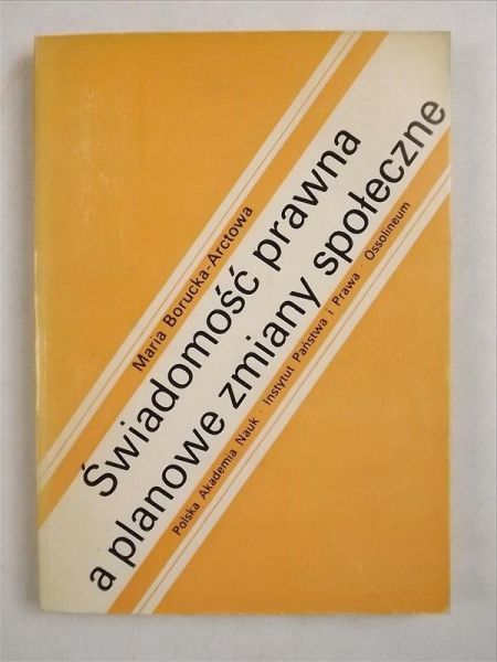 Borucka-Arctowa Maria - Świadomość prawna a planowe zmiany społeczne