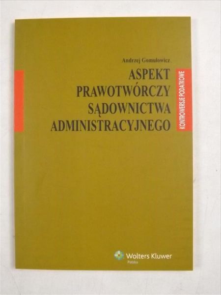 Aspekt prawotwórczy sądownictwa administracyjnego