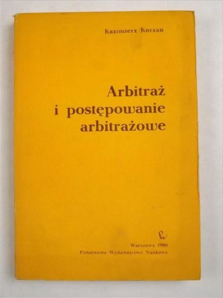 Korzan Kazimierz - Arbitraż i postępowanie arbitrażowe